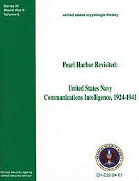 Pearl Harbor Revisited: United States Navy Communications Intelligence, 1924-1941 1