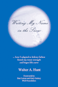 bokomslag Writing My Name in the Snow: How I Adapted to Kidney Failure, Found My Inner Strength, and Began Life Anew