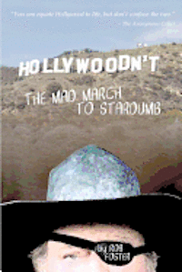 Rob Foster - HOLLYWOODN'T - The Mad March To Stardumb, Häftad