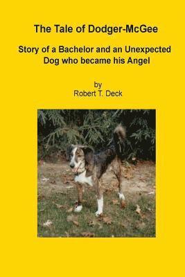 bokomslag The Tale of Dodger McGee: Story of Bachelor and an Unexpected Dog who became his Angel