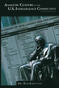 Analytic Culture in the U.S. Intelligence Community: An Ethnographic Study 1