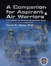 A Companion for Aspirant Air Warriors: A Handbook for Personal Professional Study 1