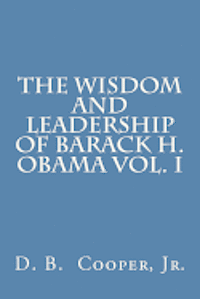 D. B. Cooper Jr - The wisdom and leadership of Barack H. Obama, Vol. I, Häftad