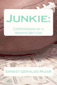 bokomslag Junkie: Confessions of a Sports Bettor