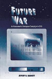 bokomslag Future War - An Assessment of Aerospace Campaigns in 2010