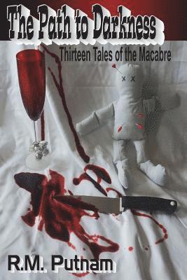 The Path to Darkness: Thirteen Tales of the Macabre 1