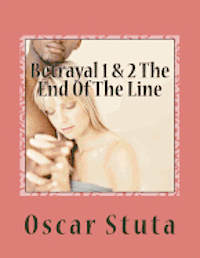 Oscar Stuta - Betrayal 1 & 2 The end of the line, Häftad