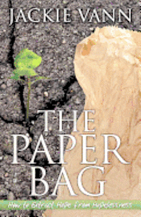 bokomslag The Paper Bag: How to Extract Hope from Hopelessness