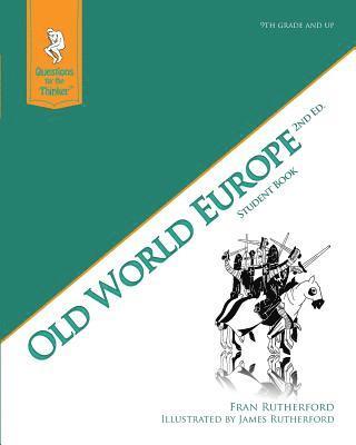 Old World Europe 2nd Edition Student Book: Questions for the Thinker Study Guide Series 1