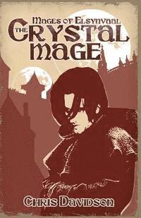 Chris Davidson - The Crystal Mage: Mages of Elsynvaal, Häftad. Tillgänglighet: Lägg i varukorg