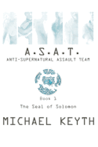 bokomslag Anti-Supernatural Assault Team- Book 1: The Seal Of Solomon
