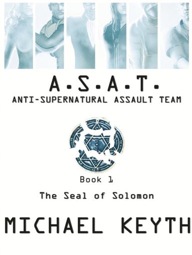 bokomslag Anti-Supernatural Assault Team- Book 1: The Seal Of Solomon