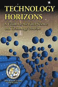 U. S. Air Force Chief Scientist - Technology Horizons - A Vision for Air Force Science and Technology 2010-30, Häftad