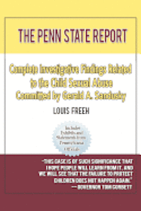 bokomslag The Penn State Report: Complete Investigative Findings Related to Child Sexual Abuse Committed by Gerald A. Sandusky