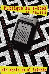 bokomslag Publique su libro electrónico en Amazon-sin correr riesgos: Paso a paso a la publicación de su libro electrónico