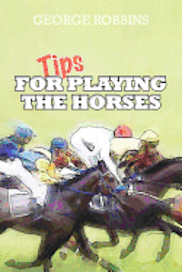 George Robbins II - Tips for Playing the Horses, Häftad