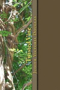 Twisted Vine: An Anthology of Short Stories and Poems 1