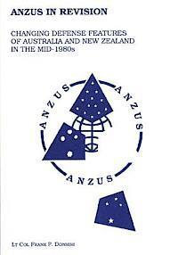 Anzus in Revision - Changing Defense Features of Australia and New Zealand in the Mid-1980's 1