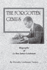 bokomslag The Forgotten Genius: Biography of LeRoy James Leishman