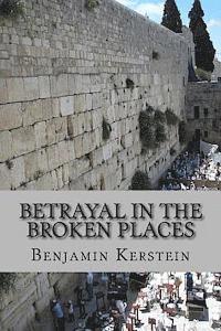 bokomslag Betrayal in the Broken Places: Writings on Israel, the Middle East, America, and points between, 2010-2012