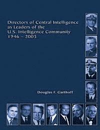 Directors of Central Intelligence and Leaders of the U.S. Intelligence Community 1