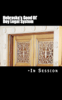 bokomslag Nebraska's Good Ol' Boy Legal System - In Session: Lawyer-Judicial Bias in the courts