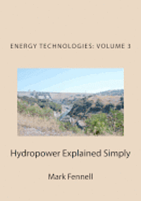 bokomslag Hydropower Explained Simply: Energy Technologies Explained Simply Series