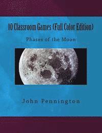 bokomslag 10 Classroom Games (Full Color Edition): Phases of the Moon