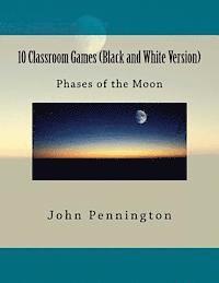 bokomslag 10 Classroom Games (Black and White Version): phases of the Moon