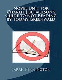 bokomslag Novel Unit for Charlie Joe Jackson's Guide to Not Reading by Tommy Greenwald