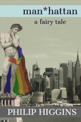 Philip Higgins - Man*hattan: a fairy tale, Häftad