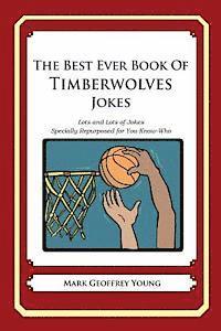 bokomslag The Best Ever Book of Timberwolves Jokes: Lots and Lots of Jokes Specially Repurposed for You-Know-Who