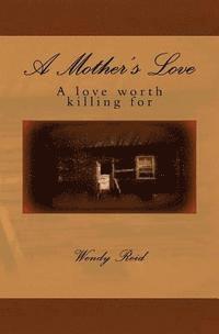 bokomslag A Mother's Love: A love worth killing for.