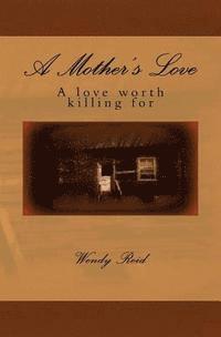 A Mother's Love: A love worth killing for.