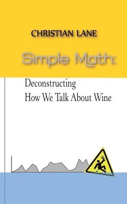 Simple Math: Deconstructing How We Talk About Wine