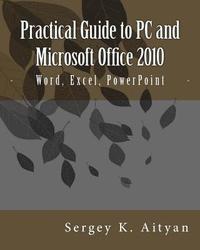 bokomslag Practical Guide to PC and Microsoft Office 2010: Word, Excel, PowerPoint