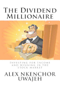 bokomslag The Dividend Millionaire: Investing for Income and winning in the stock market