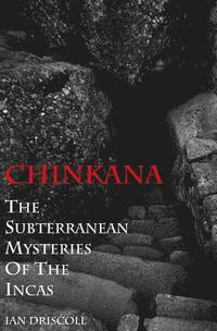bokomslag Chinkana: The Subterranean Mysteries of the Incas