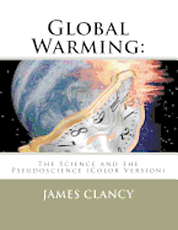 bokomslag Global Warming: The Science and the Pseudoscience (Color Version)