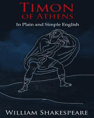 bokomslag Timon of Athens In Plain and Simple English: A Modern Translation and the Original Version