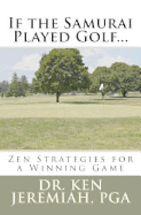 bokomslag If the Samurai Played Golf...: Zen Strategies for a Winning Game