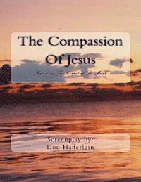 Don Haderlein - The Compassion Of Jesus: Based on The Gospel of St. Mark, Häftad