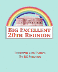 Big Excellent 20th Reunion: A Musical Dramedy for the Entire LGBTQA Community 1