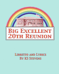 Ks Stevens - Big Excellent 20th Reunion: A Musical Dramedy for the Entire LGBTQA Community, Häftad
