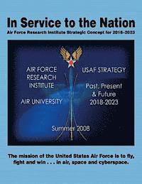 bokomslag In Service to the Nation: Air Force Research Institute Strategic Concept for 2018-2023