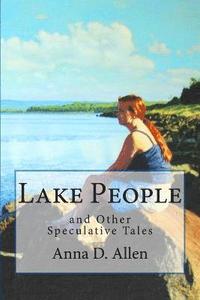bokomslag Lake People and Other Speculative Tales