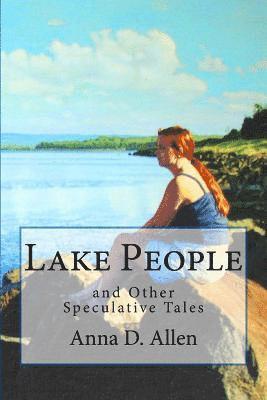 Lake People and Other Speculative Tales 1