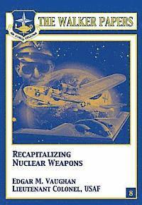 Recapitalizing Nuclear Weapons 1