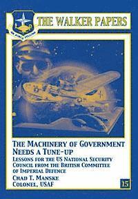 The Machinery of Government Needs a Tune-Up - Lessons for the U.S. National Security Council from the British Committee of Imperial Defence 1