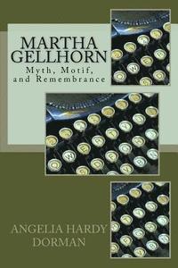 bokomslag Martha Gellhorn: Myth, Motif and Remembrance